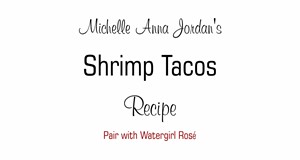 Shrimp Tacos With Watergirl Rose